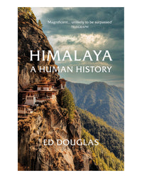 Himalaya - A Human History by Ed Douglas