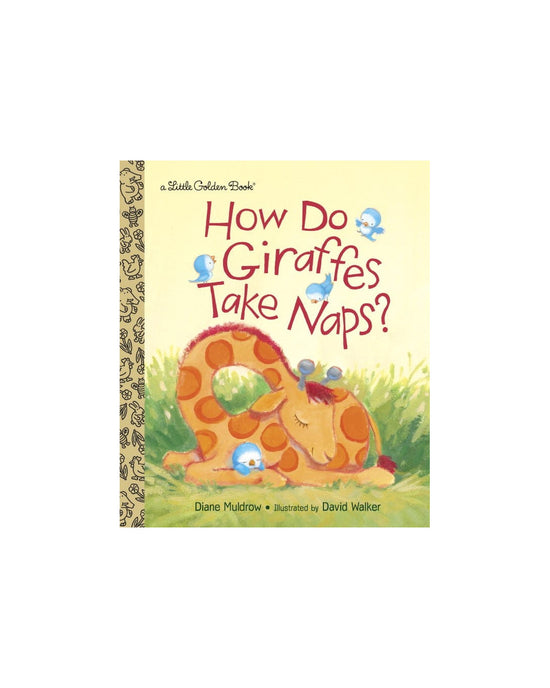 How do Giraffes Take Naps? a Little Golden Book