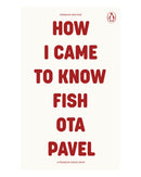 How I Came to Know Fish by Ota Pavel