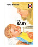 How It Works: The Baby by Jason Hazeley
