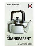 How it works The Grandparent: a Ladybird Bo by Joel Morris