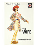 How It Works: The Wife by Joel Morris
