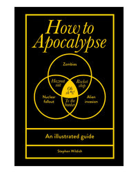 How to Apocalypse by Stephen Wildish