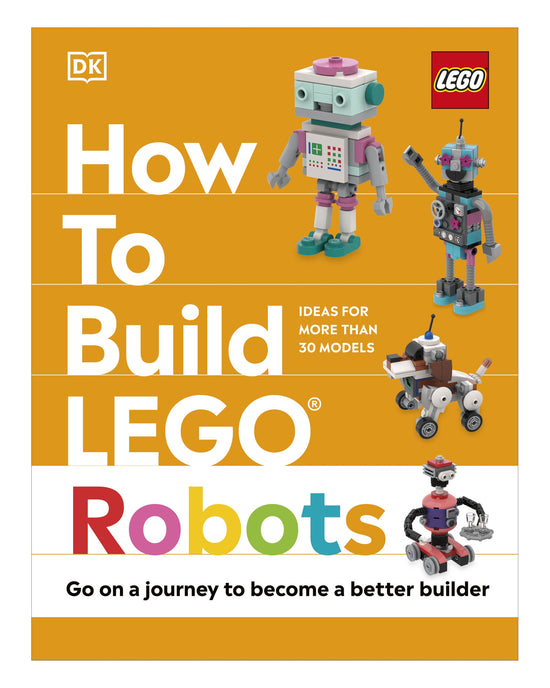 How to Build LEGO Robots: DK