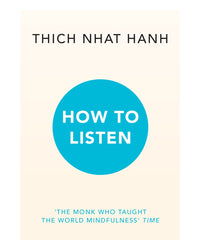 How to Listen by Thich Nhat Hanh