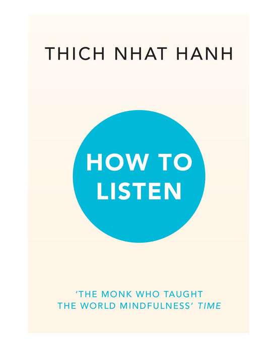 How to Listen: Thich Nhat Hanh