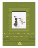 I Was a Rat! Or, The Scarlet Slippers and The Scarecrow and his Servant by Philip Pullman