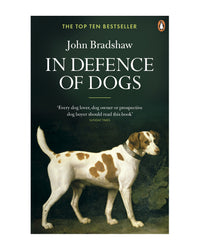 In Defence of Dogs by John Bradshaw