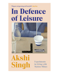 In Defence of Leisure by Akshi Singh