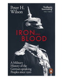 Iron and Blood by Peter H. Wilson