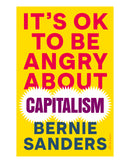Its Ok to Be Angry About Capit by Bernie Sanders