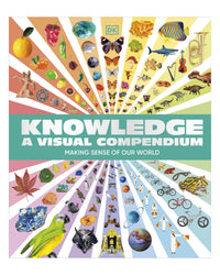 Knowledge A Visual Compendium DK