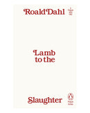 Lamb to the Slaughter by Roald Dahl