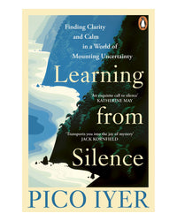 Learning from Silence by Pico Iyer