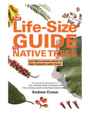 Lifesize Guide to Native Trees by Andrew Crowe