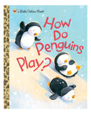 Little Golden Books: How do Penguins Play? by Elizabeth Dombey