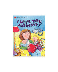 Little Golden Books: I Love You Mommy! by Edie Evans