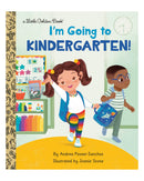 Little Golden Books: Im Going to Kindergarten! by Andrea Posner-Sanchez