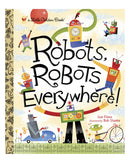 Little Golden Books: Robots Robots Everywhere by Sue Fliess