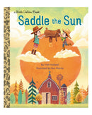 Little Golden Books: Saddle The Sun by Trish Holland