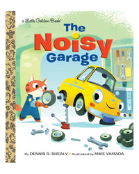 Little Golden Books: The Noisy Garage by Dennis R. Shealy