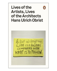 Lives of the Artists. Lives of by Hans Ulrich Obrist