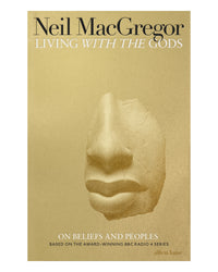 Living with the Gods by Neil MacGregor