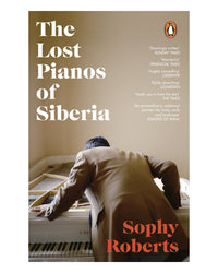 Lost Pianos of Siberia The PB by Sophy Roberts