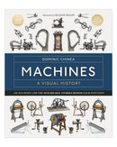 Machines A Visual History DK by Dominic Chinea
