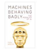 Machines Behaving Badly by Toby Walsh