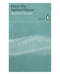 Man's War Against Nature by Rachel Carson