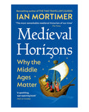 Medieval Horizons by Ian Mortimer