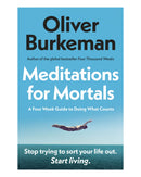 Meditations for Mortals by Oliver Burkeman