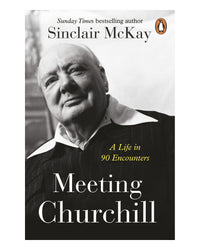 Meeting Churchill by Sinclair McKay