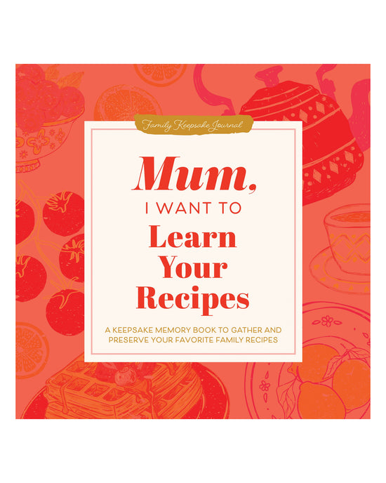 Mum, I Want to Learn Your Recipes