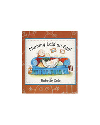 Mummy Laid An Egg! by Babette Cole