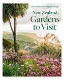 New Zealand Gardens to Visit by Juliet Nicholas