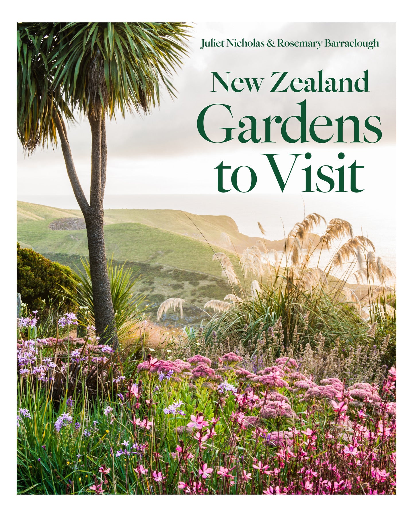 New Zealand Gardens to Visit by Juliet Nicholas