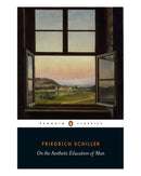 On the Aesthetic Education of Man by Friedrich Schiller