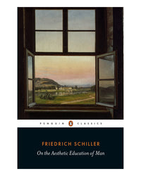 On the Aesthetic Education of Man by Friedrich Schiller