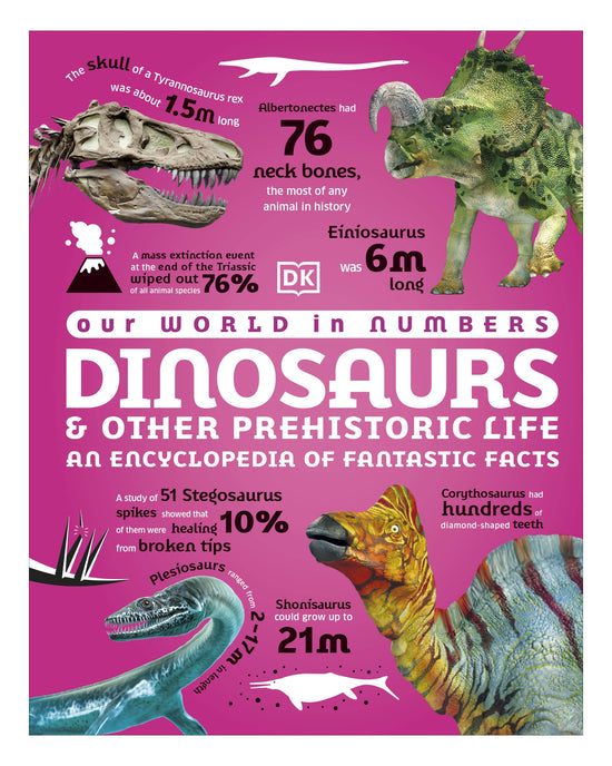 Our World in Numbers Dinosaurs and other Prehistoric Life: DK