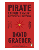 Pirate Enlightenment or the Real Libertalia by David Graeber