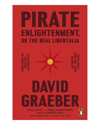 Pirate Enlightenment or the Real Libertalia by David Graeber