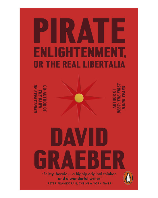 Pirate Enlightenment or the Real Libertalia: David Graeber