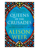 Queens of the Crusades by Alison Weir