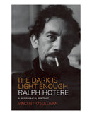 Ralph Hotere: the Dark Is Ligh by Vincent O'Sullivan