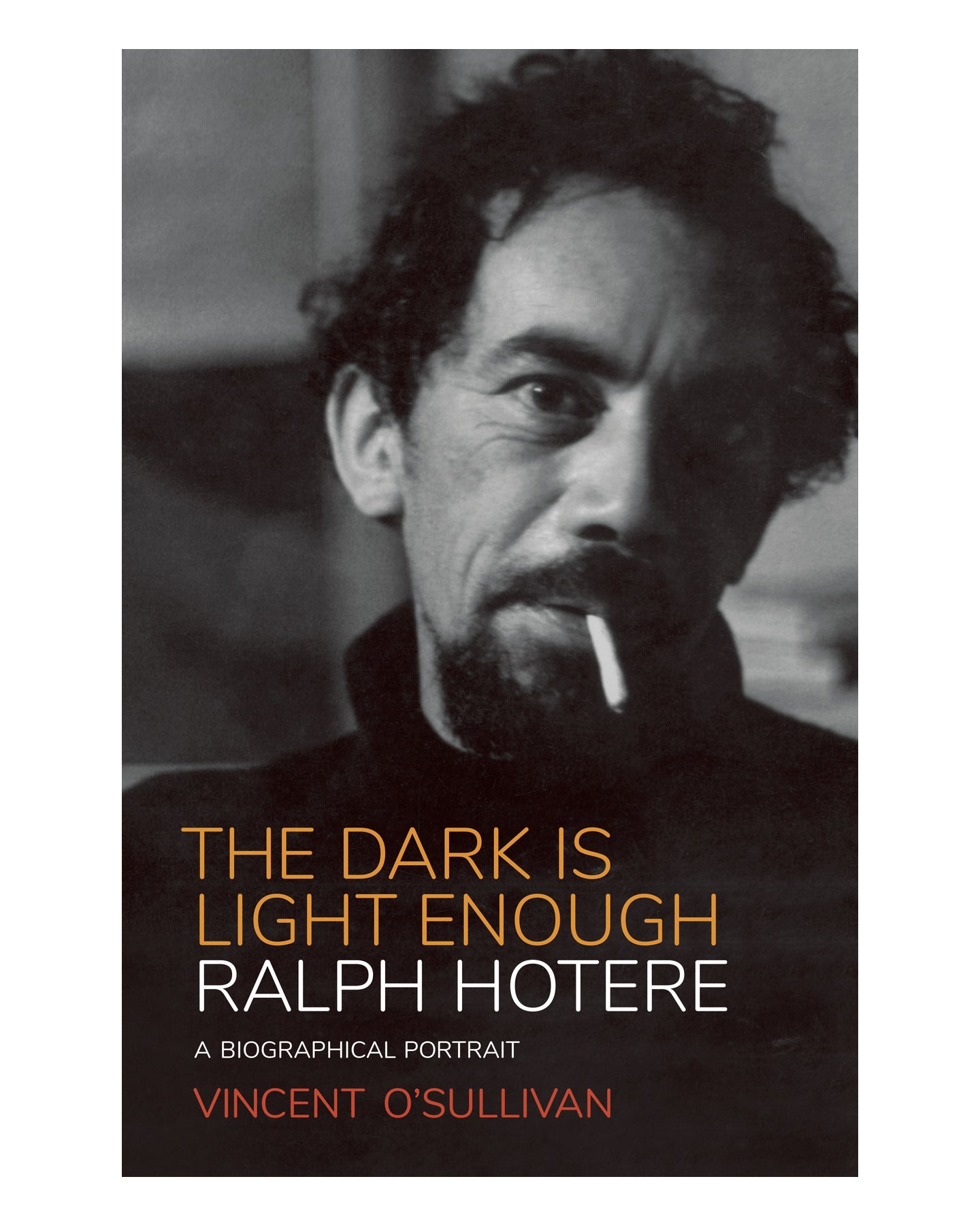 Ralph Hotere: the Dark Is Ligh by Vincent O'Sullivan
