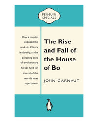 Rise And Fall Of The House Of Bo by John Garnaut