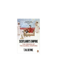 Scotlands Empire by T. M. Devine