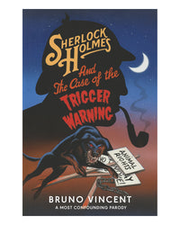 Sherlock Holmes and the Case of the Trigger Warning by Bruno Vincent